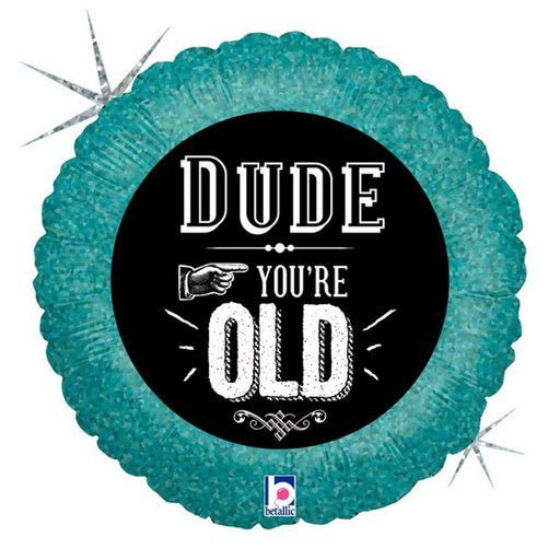 Dude You'Re Old